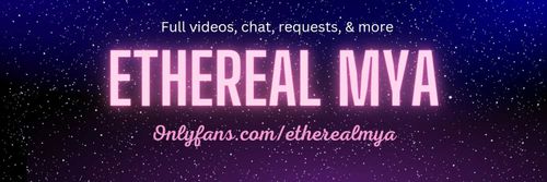 🦋 Ethereal Mya 🦋 OnlyFans Account - etherealmya