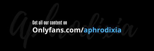 Aphrodixia OnlyFans Account - aphrodixia